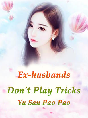 Ex-husbands, Don't Play Tricks